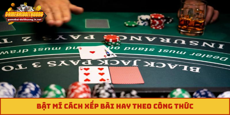 Bật mí cách xếp bài hay theo công thức