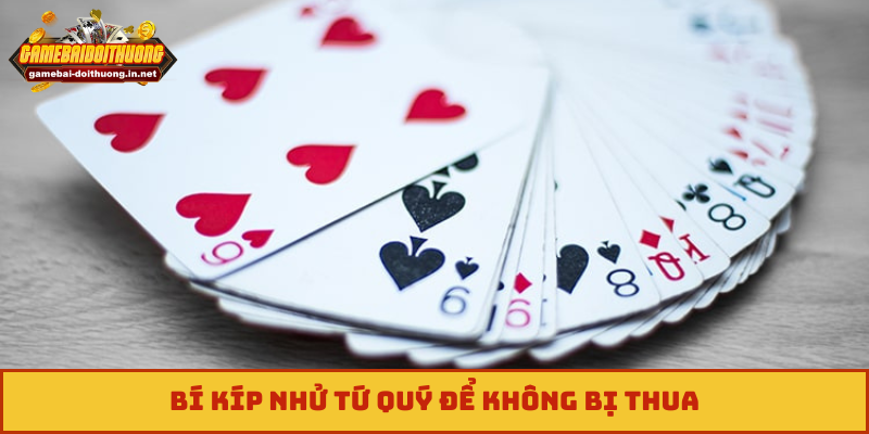 Bí kíp nhử tứ quý để không bị thua
