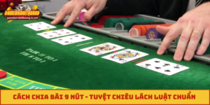 cách chia bài 9 nút