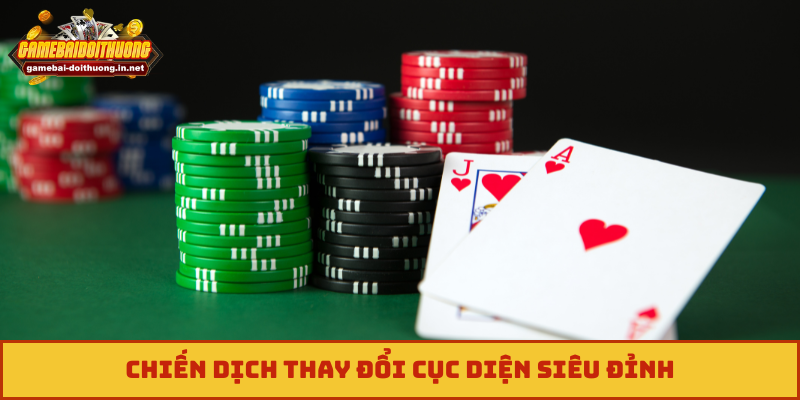 Chiến dịch thay đổi cục diện siêu đỉnh
