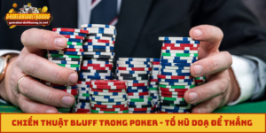 chiến thuật Bluff trong Poker