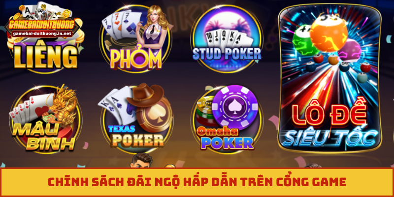 Chính sách đãi ngộ hấp dẫn trên cổng game