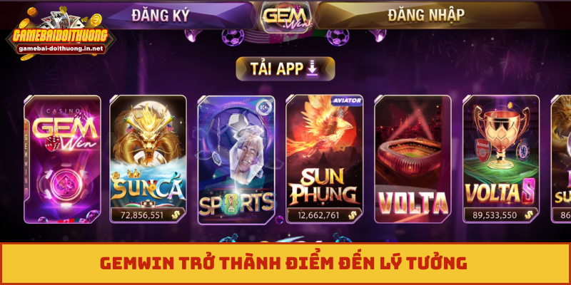 Gemwin trở thành điểm đến lý tưởng 