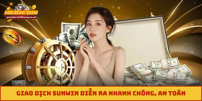 Giao dịch Sunwin diễn ra nhanh chóng, an toàn