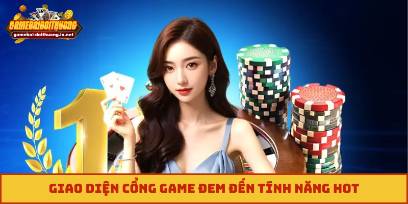 Giao diện cổng game đem đến tính năng hot