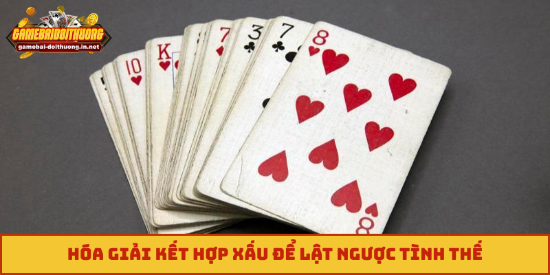 Hóa giải kết hợp xấu để lật ngược tình thế