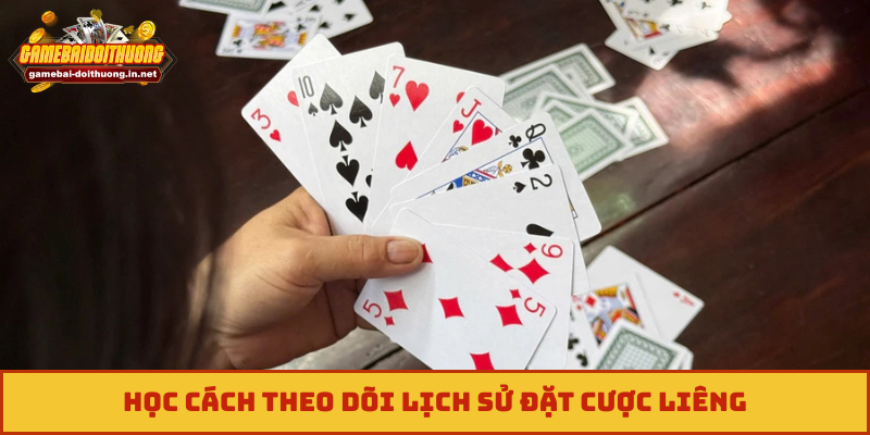 Học cách theo dõi lịch sử đặt cược liêng