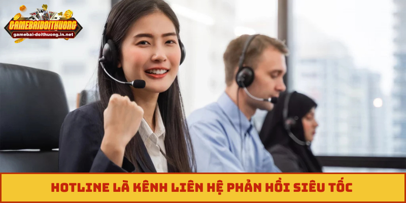 Hotline là kênh liên hệ phản hồi siêu tốc