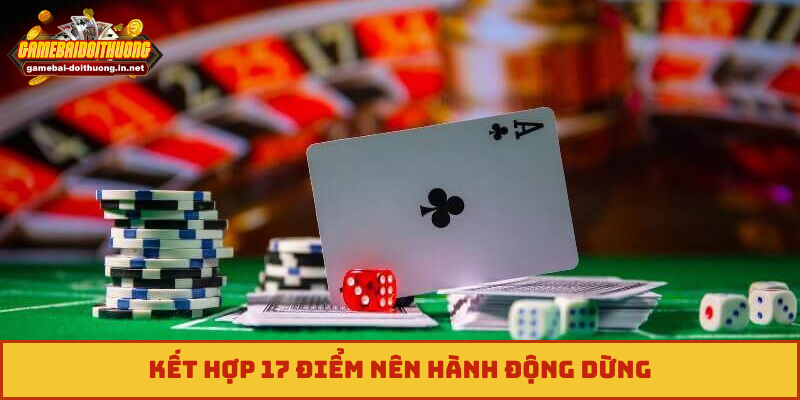 Kết hợp 17 điểm nên hành động dừng
