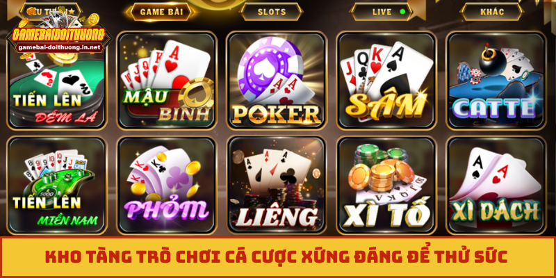 Kho tàng trò chơi cá cược xứng đáng để thử sức