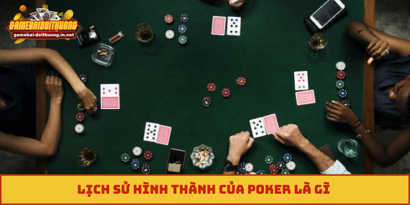 Lịch sử hình thành của poker là gì