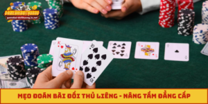 mẹo đoán bài đối thủ liêng