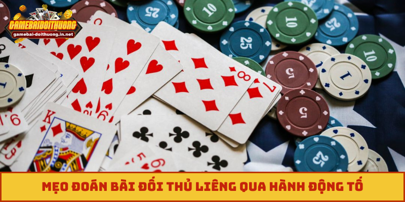 Mẹo đoán bài đối thủ liêng qua hành động tố