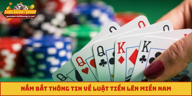 Nắm bắt thông tin về luật tiến lên Miền Nam
