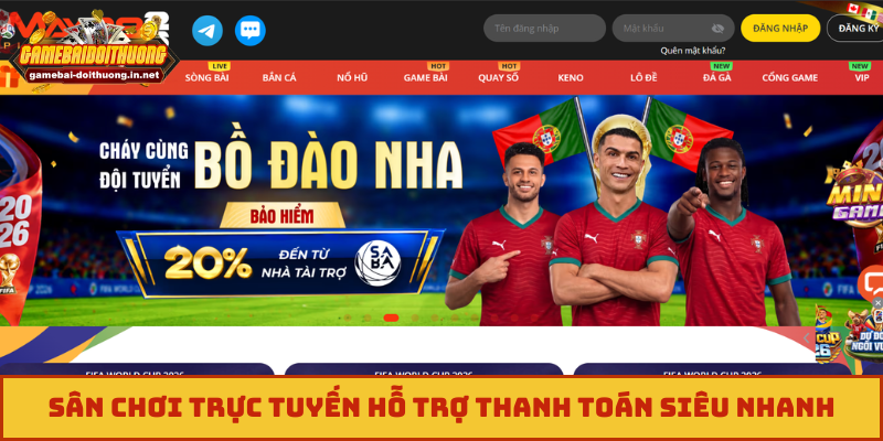 Sân chơi trực tuyến hỗ trợ thanh toán siêu nhanh