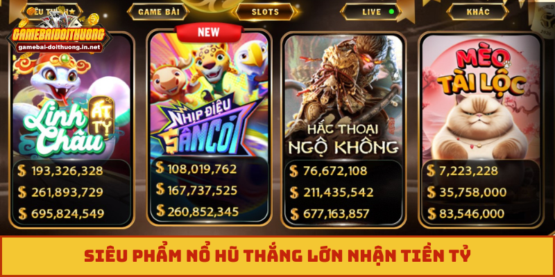 Siêu phẩm nổ hũ thắng lớn nhận tiền tỷ