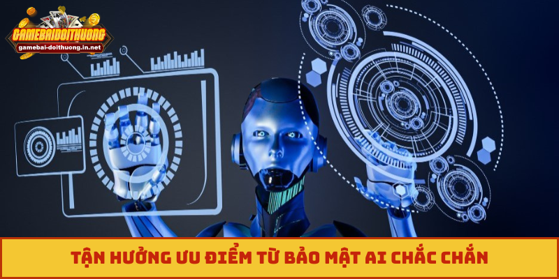 Tận hưởng ưu điểm từ bảo mật AI chắc chắn