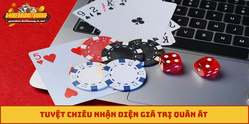Tuyệt chiêu nhận diện giá trị quân Át