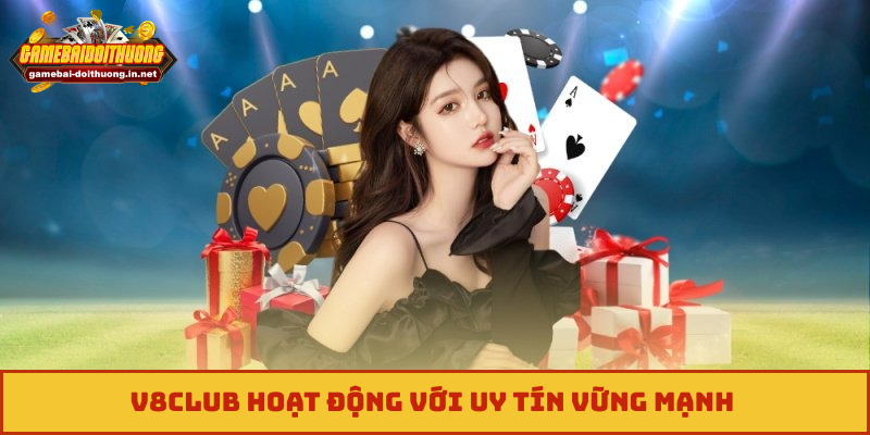 V8club hoạt động với uy tín vững mạnh