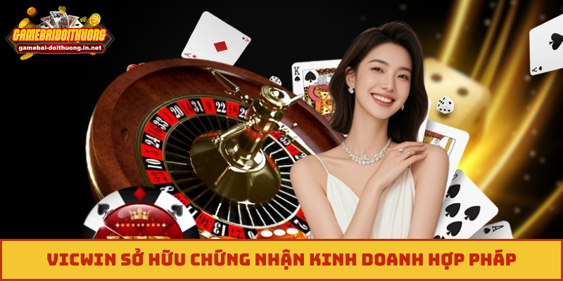 Vicwin sở hữu chứng nhận kinh doanh hợp pháp